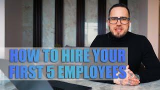 How To Hire Your First 5 Employees