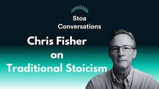 Chris Fisher on Traditional Stoicism