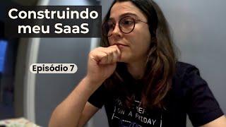 meu SaaS: equilíbrio no desequilíbio, episódio 07