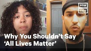 Why You Shouldn't Say 'All Lives Matter' | NowThis