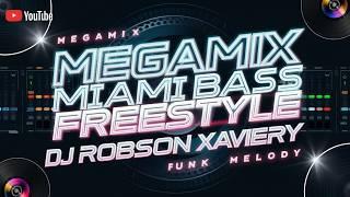 MEGAMIX Explosivo: Miami Bass, Freestyle e Funk Melody com DJ Robson Xavier!