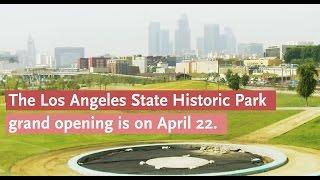 LA State Historic Park is ready to open on Earth Day