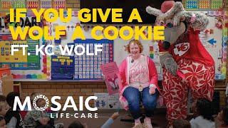 If You Give a Wolf a Cookie featuring KC Wolf | Full Reading | Mosaic Life Care