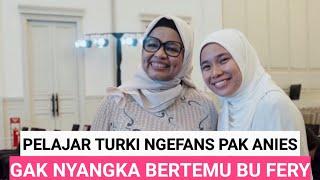 GAK KETEMU PAK ANIES, PELAJAR TURKI INI SENANG BERTEMU BU FERY DI PENGAJIAN