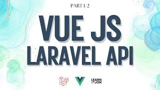 Vue.JS full-stack CRUD app with Laravel 11 API with Authentication course 2024 | Part 1/2