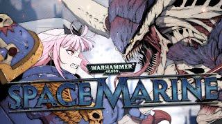 【Warhammer 40K: Space Marine】the emperor PROTECTS (my butt) #calliolive