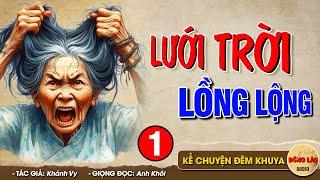 Kể Chuyện Ngủ Ngon LƯỚI TRỜI LỒNG LỘNG - Đọc Truyện Đêm Khuya #doctruyendemkhuya