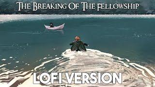 Lord Of The Rings: The Breaking Of The Fellowship (lofi remix) [feat. @TanoshiSan]