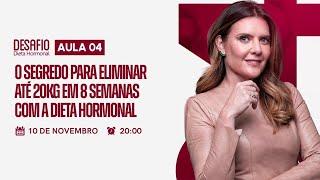 Aula 4 | O segredo para eliminar até 20 kg em apenas 8 semanas com a Dieta Hormonal