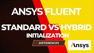 Standard Vs Hybrid Initialization in ANSYS Fluent | ANSYS CFD Initialization  What is The Difference