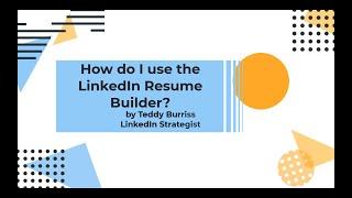 How do I use the LinkedIn Resume Builder to create my resume?