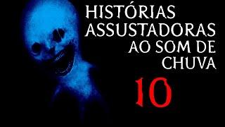 Histórias Assustadoras (Ao Som de Chuva) - Histórias de Terror Reais - Chuva Para Dormir - Parte 10