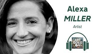  Alexa MILLER - Art and Medicine - Arts Practica | Art Goes ON Podcast