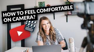 How to feel comfortable on camera | 7 actionable tips to try