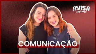 COMUNICAÇÃO - SOPHIA ABRAHÃO E MARIANA MOLINA - AVISA CHEGANDO #EP03