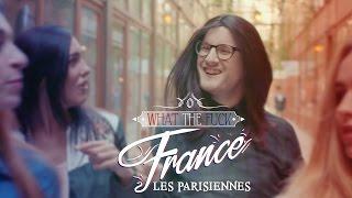 WTF France - Why Parisian Girls Are Annoying