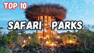 Top 10 Safari Parks In The World