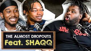 “NOTHING IS BY MISTAKE” THE ALMOST DROPOUTS PODCAST W/ @Shaqq