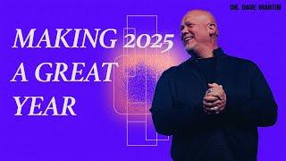 Making 2025 A Great Year: Dr. Dave Martin