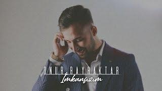 M.Onur Bayraktar - İmkansızım (Beste)