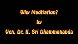 Why Meditation - Ven. Dr. K. Sri Dhammananda