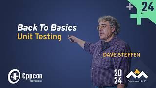 Back to Basics: Unit Testing in C++ - Dave Steffen - CppCon 2024