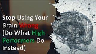 How the High Achievers Trick Their Brain to Perform Better Than Average
