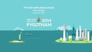 Python Apps and Docker - Matt Wright