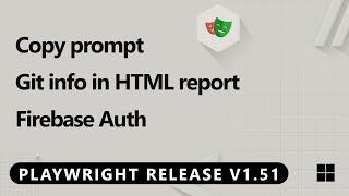 Playwright 1.51 Release Video - What's New!  copy prompt, git info, firebase auth, test steps