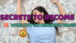 Secrets to Become Wealthy on Minimum Wage  [Financial tips in Personal Finance]