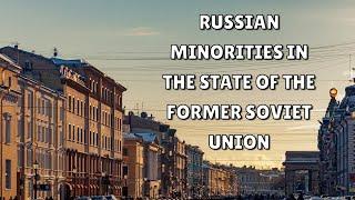 Russian Minorities in States of the Former Soviet Union