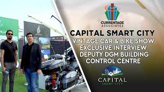 Capital Smart City Vintage Car & Bike Show | Exclusive Interview Deputy DGM Building Control Centre