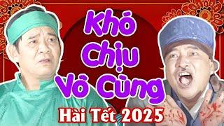 Hài Tết 2025 Mới Nhất | KHÓ CHỊU VÔ CÙNG | Cười Vỡ Bụng Với Quang Tèo, Quốc Anh