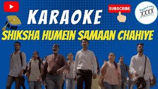 Shiksha Humein Samaan Chahiye | Karaoke