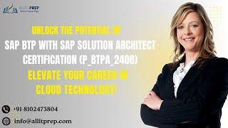 Your Guide to SAP P_BTPA_2408 – Solution Architect Certification!