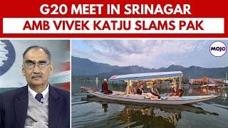 “G20 Meet In Kashmir Is Of Surpassing Significance” | Amb Vivek Katju Lashes Out At Pakistan |Barkha