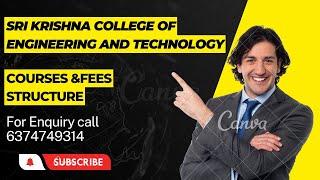 SRI KRISHNA COLLEGE OF ENGINEERING AND TECHNOLOGY| COURSES AND FEES | ADMISSION OPEN 2023-24