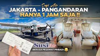 BERASA PESAWAT PRIBADI  TRIP Jakarta - Pangandaran Naik Pesawat Kecil Susi Air.