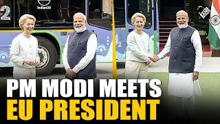 PM Modi meets President of European Commission, Ursula von der Leyen