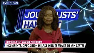 Journalists' Hangout | Incumbents, Opposition In Last-Minute Moves To Win States