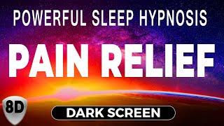 Deep Sleep Hypnosis  for Pain Relief  - Self Hypnosis, Dark Screen Hypnotherapy - 8D Audio