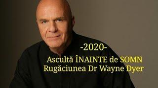 Ascultă înainte de somn | 2020 | Rugăciune Dr Wayne Dyer