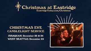 Christmas Eve at Eastridge Church - Issaquah & West Seattle, WA