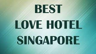 Best Love Hotel in Singapore