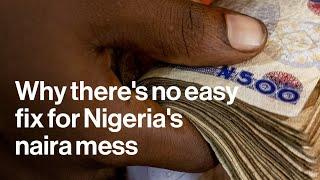 Why Is Nigeria's Naira such a mess?