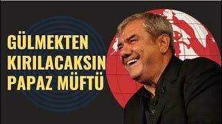 YILMAZ ÖZDİL  - GÜLMEKTEN KIRILACAKSINIZ  PAPAZ MÜFTÜ