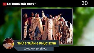 THỨ 6 TUẦN 6 PHỤC SINH LÒNG ANH EM SẼ VUI