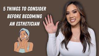 **MUST WATCH** 5 THINGS TO CONSIDER BEFORE BECOMING AN ESTHETICIAN | ESTHETICIAN | KRISTEN MARIE