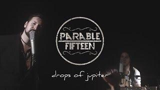 Drops Of Jupiter Acoustic Cover (Train) - Parable Fifteen