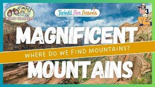 Magnificent Mountains 1- Where do we find mountains?